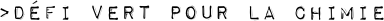>Défi vert pour la chimie